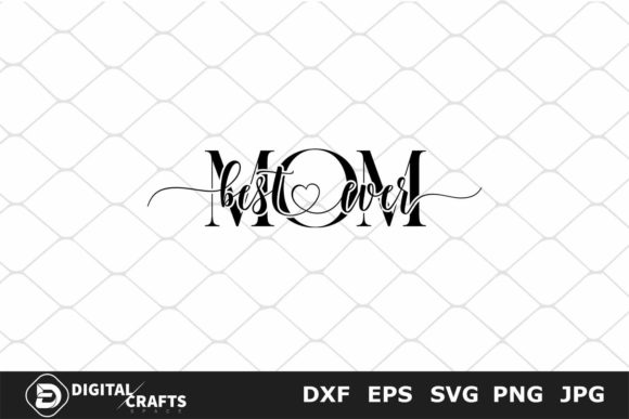 Best Mom Ever, Family SVG – A Heartfelt Design for Real Embroidery Use