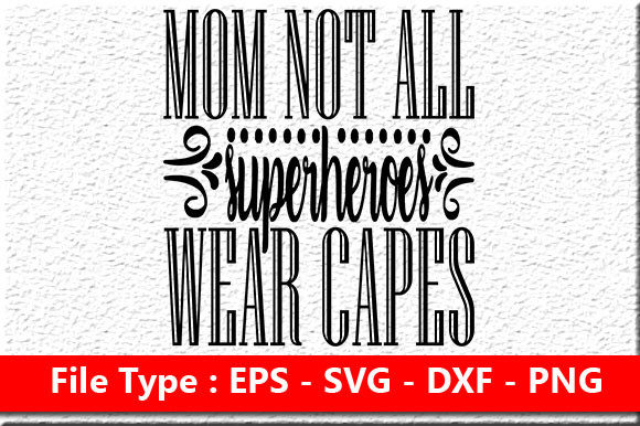 Coffee Svg Design, Mom: Not All Superheroes Wear Capes