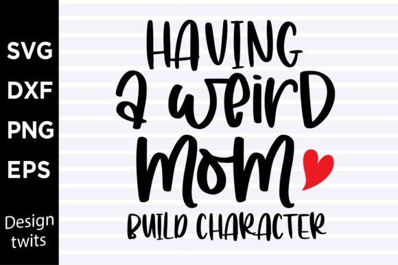 Having a Weird Mom Build Character SVG: A Designer’s Honest Take