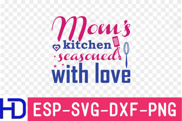 Kitchen Svg Design: Mom’s Kitchen Seasoned with Love