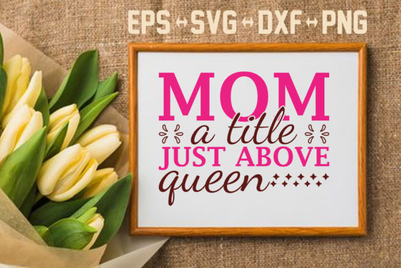 Mother s Day Svg Design, Mom a Title