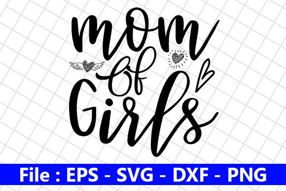 Mother s Day SVG Design, Mom of Girls – A Designer’s Honest Review