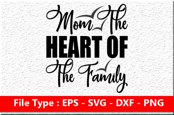 Mother s Day Svg Design Mom The Heart Of The Family