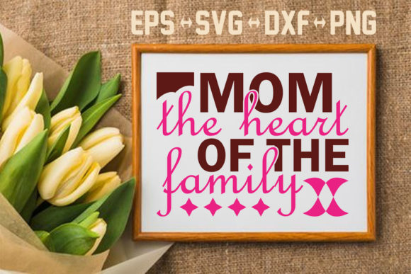 Mother s Day Svg Design: Mom the Heart of the Project